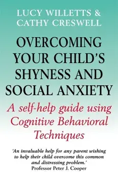 Overcoming Your Child's Shyness and Social Anxiety, Paperback/Cathy Creswell