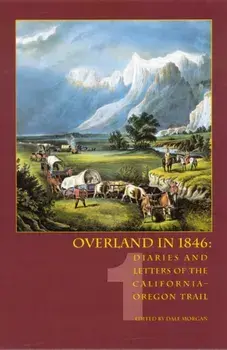 Overland in 1846: Diaries and Letters of the California-Oregon Trail, volume 1, Paperback/Dale Morgan