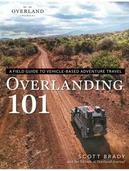 Overlanding 101. A Field Guide to Vehicle-Based Adventure Travel, Paperback/Scott Brady
