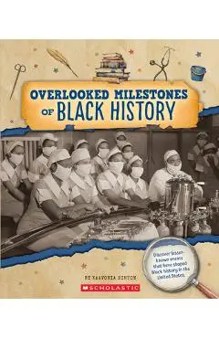 Overlooked Milestones of Black History (from the Archives) - Kaavonia Hinton