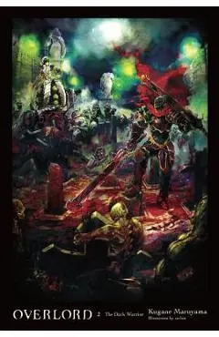 Overlord, Vol. 2 (Light Novel): The Dark Warrior - Kugane Maruyama