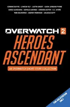 Overwatch 2: Heroes Ascendant: An Overwatch Story Collection, Hardback/Andrew Robinson