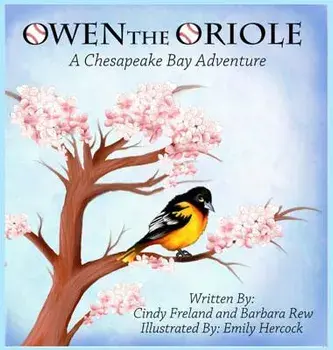 Owen the Oriole: A Chesapeake Bay Adventure, Hardcover/Cindy Freland