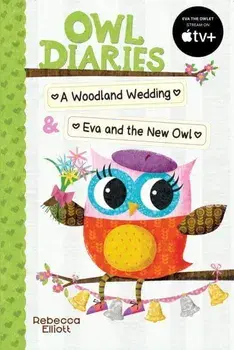 Owl Diaries Bind-Up 2: A Woodland Wedding & Eva and the New Owl, Paperback/Rebecca Elliott