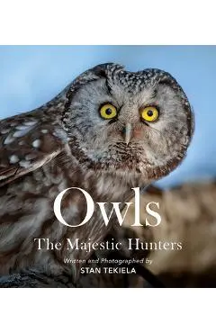 Owls: The Majestic Hunters - Stan Tekiela