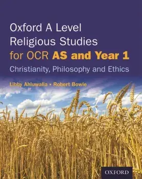 Oxford A Level Religious Studies for OCR: AS and Year 1 Student Book. Christianity, Philosophy and Ethics, Paperback/Robert Bowie