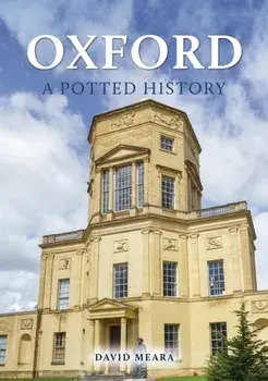 Oxford: A Potted History, Paperback/David Meara