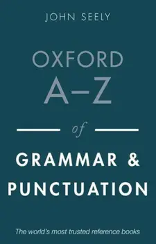 Oxford A-Z of Grammar and Punctuation, Paperback/John Seely