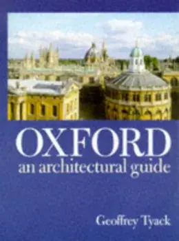 Oxford. An Architectural Guide, Paperback/Geoffrey Tyack