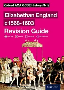 Oxford AQA GCSE History: Elizabethan England c1568-1603 Revision Guide (9-1), Paperback/Tim Williams