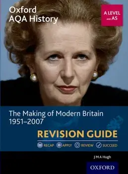 Oxford AQA History for A Level: The Making of Modern Britain 1951-2007 Revision Guide, Paperback/J. M. A. Hugh