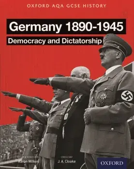 Oxford AQA History for GCSE: Germany 1890-1945: Democracy and Dictatorship, Paperback/Aaron Wilkes