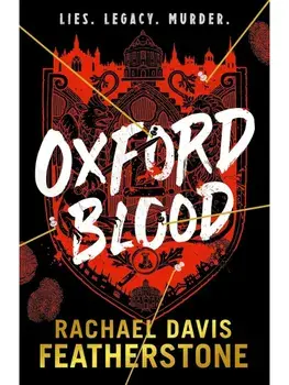 Oxford Blood. A gripping YA murder crime thriller – a twisty Oxford University dark academia murder mystery about ambition, privilege and deadly secrets, Paperback/Rachael Davis-Featherstone