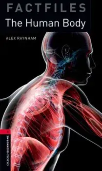 Oxford Bookworms Library Factfiles: Level 3:: The Human Body, Paperback/Alex Raynham