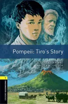 Oxford Bookworms Library: Level 1:: Pompeii: Tiro's Story. Graded readers for secondary and adult learners, Paperback/Walter McGregor