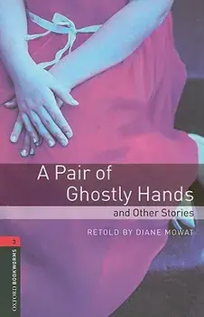 Oxford Bookworms Library: Level 3:: A Pair of Ghostly Hands and Other Stories, Paperback/***