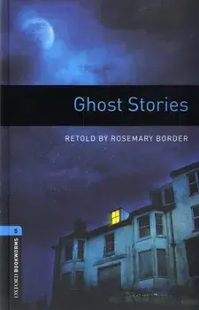 Oxford Bookworms Library: Level 5:: Ghost Stories, Paperback/Rosemary Border