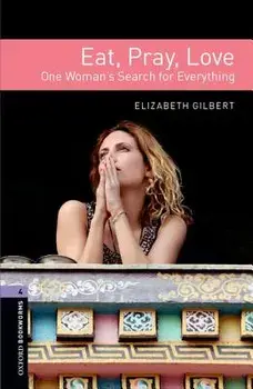 Oxford Bookworms Libraryeat Pray Love Level 4, Paperback/Elizabeth Gilbert