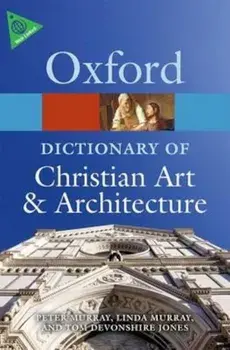 Oxford Dictionary of Christian Art and Architecture, Paperback/Tom Devonshire Jones