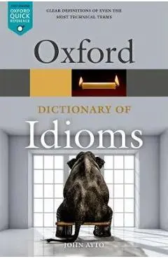Oxford Dictionary of Idioms - John Ayto