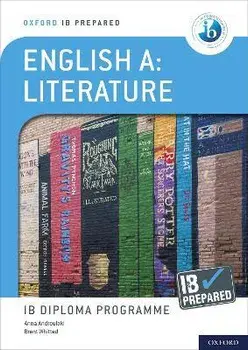 Oxford IB Diploma Programme: IB Prepared: English A Literature/Brent Whitted