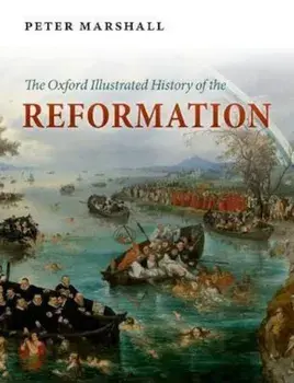 Oxford Illustrated History of the Reformation, Paperback/Peter Marshall