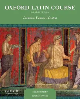 Oxford Latin Course, College Edition: Grammar, Exercises, Context, Paperback/Maurice Balme