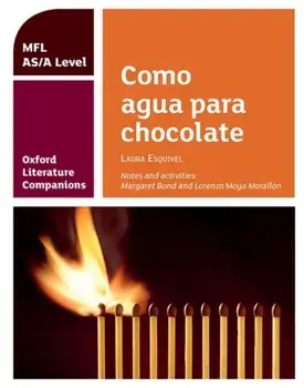 Oxford Literature Companions: Como agua para chocolate: study guide for AS/A Level Spanish set text, Paperback/Lorenzo Moya Morallon