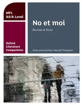 Oxford Literature Companions: No et moi: study guide for AS/A Level French set text, Paperback/Hannah Thompson