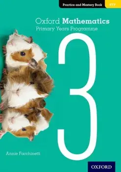 Oxford Mathematics Primary Years Programme Practice and Mastery Book 3, Paperback/Annie Facchinetti