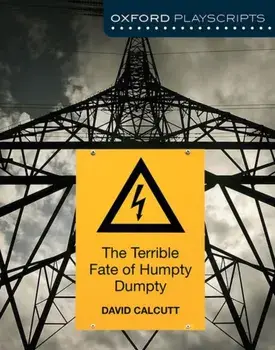 Oxford Playscripts: The Terrible Fate of Humpty Dumpty, Paperback/David Calcutt