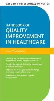 Oxford Professional Practice: Handbook of Quality Improvement in Healthcare, Paperback/***