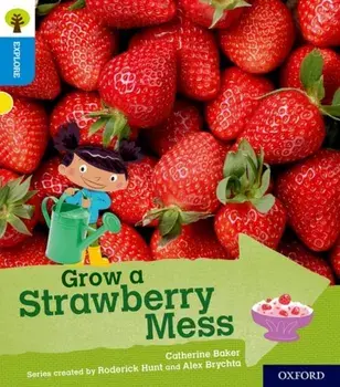 Oxford Reading Tree Explore with Biff, Chip and Kipper: Oxford Level 3: Grow a Strawberry Mess, Paperback/Catherine Baker