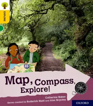 Oxford Reading Tree Explore with Biff, Chip and Kipper: Oxford Level 5: Map, Compass, Explore!, Paperback/Catherine Baker