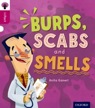 Oxford Reading Tree inFact: Level 10: Burps, Scabs and Smells, Paperback/Anita Ganeri