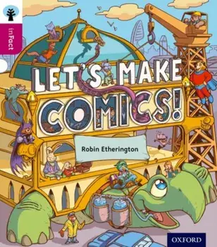 Oxford Reading Tree inFact: Level 10: Let's Make Comics!, Paperback/Robin Etherington