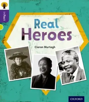 Oxford Reading Tree inFact: Level 11: Real Heroes, Paperback/Ciaran Murtagh