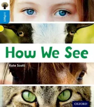 Oxford Reading Tree inFact: Oxford Level 3: How We See, Paperback/Kate Scott