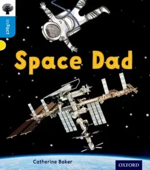 Oxford Reading Tree inFact: Oxford Level 3: Space Dad, Paperback/Catherine Baker