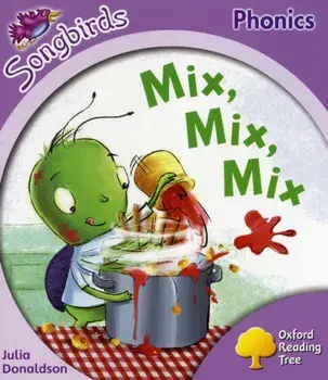 Oxford Reading Tree: Level 1+: More Songbirds Phonics. Mix, Mix, Mix, Paperback/Julia Donaldson