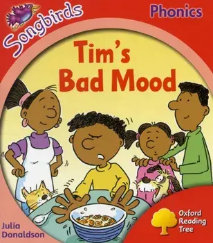 Oxford Reading Tree: Level 4: More Songbirds Phonics. Tim's Bad Mood, Paperback/Julia Donaldson