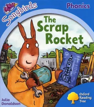Oxford Reading Tree Songbirds Phonics: Level 3: The Scrap Rocket, Paperback/Julia Donaldson