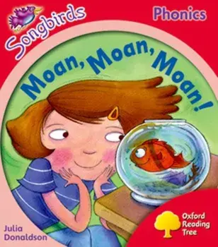 Oxford Reading Tree Songbirds Phonics: Level 4: Moan, Moan, Moan!, Paperback/Julia Donaldson