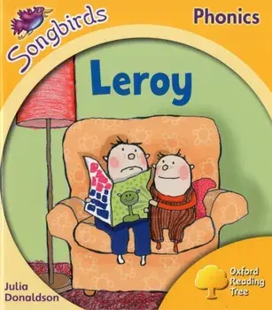 Oxford Reading Tree Songbirds Phonics: Level 5: Leroy, Paperback/Julia Donaldson
