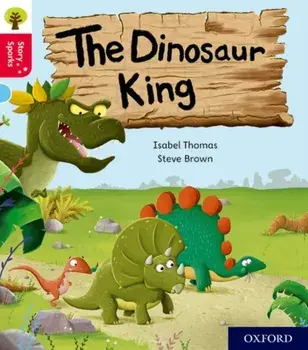 Oxford Reading Tree Story Sparks: Oxford Level 4: The Dinosaur King, Paperback/Isabel Thomas