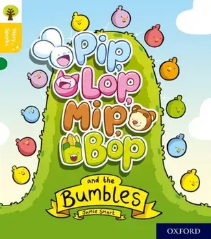 Oxford Reading Tree Story Sparks: Oxford Level 5: Pip, Lop, Mip, Bop and the Bumbles, Paperback/Jamie Smart