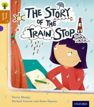 Oxford Reading Tree Story Sparks: Oxford Level 8: The Story of the Train Stop, Paperback/Teresa Heapy