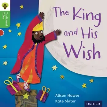 Oxford Reading Tree Traditional Tales: Level 2: The King and His Wish, Paperback/Teresa Heapy