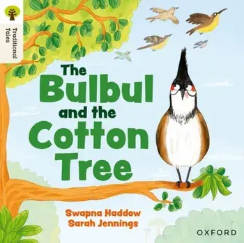 Oxford Reading Tree Traditional Tales: Level 5: The Bulbul and the Cotton Tree, Paperback/Swapna Haddow