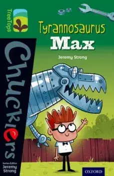 Oxford Reading Tree TreeTops Chucklers: Level 12: Tyrannosaurus Max, Paperback/Jeremy Strong